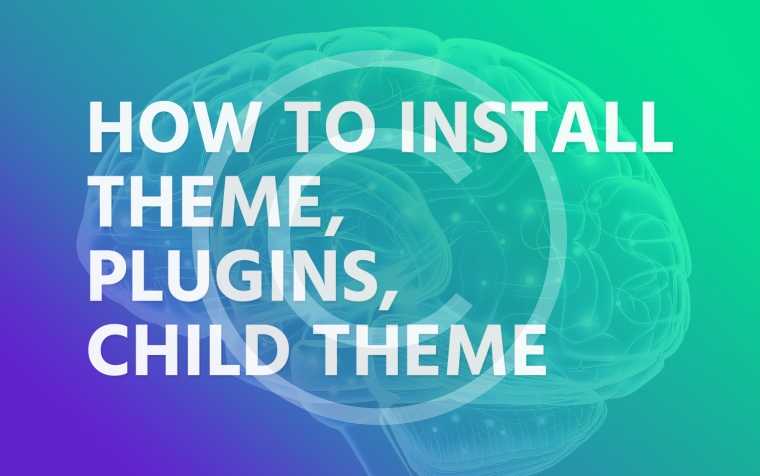 How to install theme, plugins, child theme